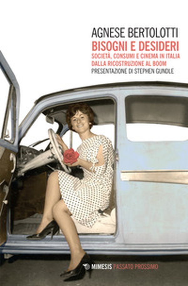 Bisogni e desideri. Società, consumi e cinema in Italia dalla ricostruzione al boom - Librerie.coop Bisogni e desideri. Società, consumi e cinema in Italia dalla ricostruzione al boom - Librerie.coop