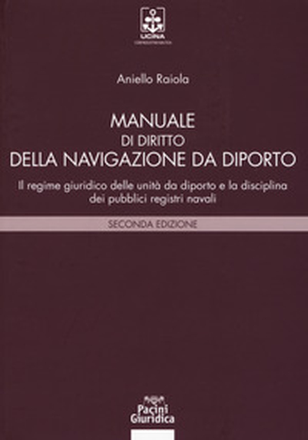 Manuale di diritto della navigazione da diporto. Il regime giuridico delle unità da diporto e la disciplina dei pubblici registri navali - Librerie.coop Manuale di diritto della navigazione da diporto. Il regime giuridico delle unità da diporto e la disciplina dei pubblici registri navali - Librerie.coop