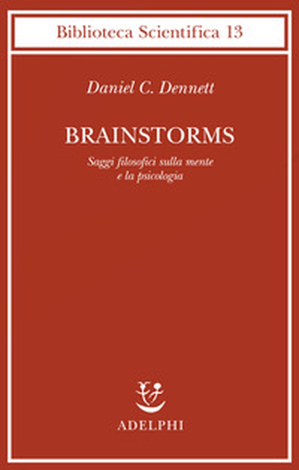 Brainstorms. Saggi filosofici sulla mente e la psicologia - Librerie.coop Brainstorms. Saggi filosofici sulla mente e la psicologia - Librerie.coop