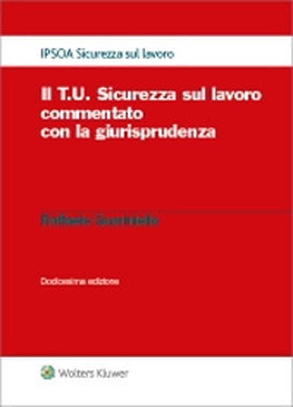 Il T.U. sicurezza sul lavoro commentato con la giurisprudenza - Librerie.coop Il T.U. sicurezza sul lavoro commentato con la giurisprudenza - Librerie.coop