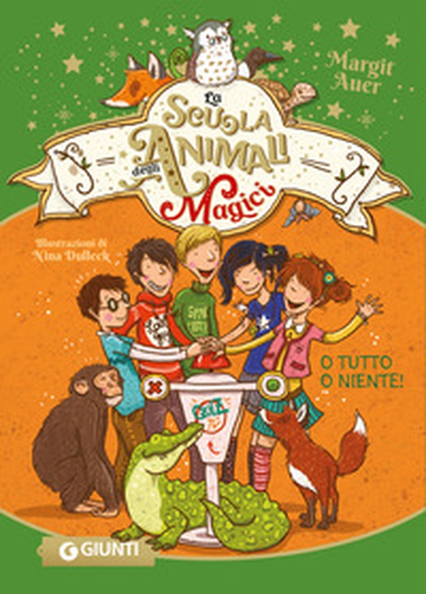 O tutto o niente! La scuola degli animali magici - Librerie.coop
