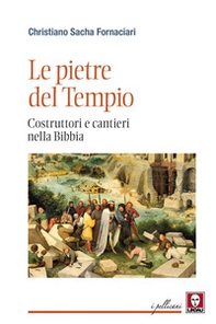 Le pietre del Tempio. Costruttori e cantieri nella Bibbia - Librerie.coop Le pietre del Tempio. Costruttori e cantieri nella Bibbia - Librerie.coop