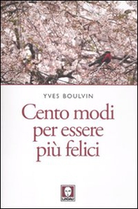 Cento modi per essere più felici - Librerie.coop
