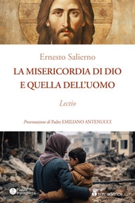 La misericordia di Dio e quella dell'uomo. Lectio - Librerie.coop
