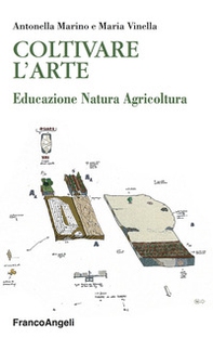 Coltivare l'arte. Educazione natura agricoltura - Librerie.coop