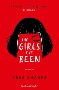 The girls I've been. Se pensi di conoscermi, ti sbagli - Librerie.coop