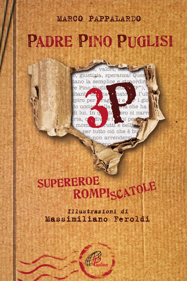 3P. Padre Pino Puglisi. Supereroe rompiscatole - Librerie.coop 3P. Padre Pino Puglisi. Supereroe rompiscatole - Librerie.coop