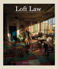 Loft Law. The Last of New York City's Original Artist Lofts - Librerie.coop