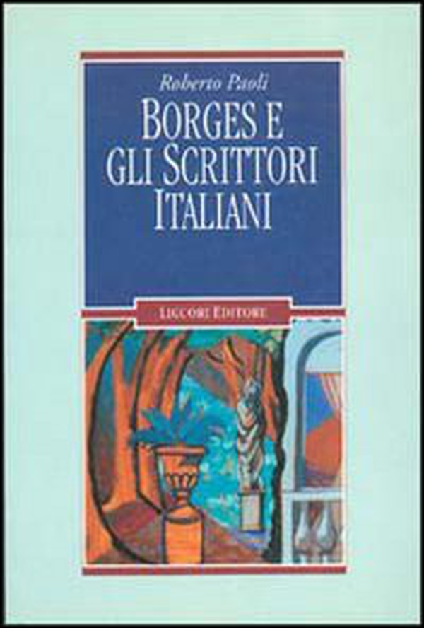 Borges e gli scrittori italiani - Librerie.coop Borges e gli scrittori italiani - Librerie.coop