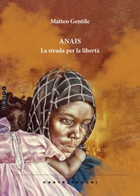 Anais. La strada per la libertà - Librerie.coop