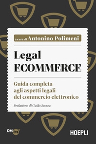 Legal ecommerce. Guida completa agli aspetti legali del commercio elettronico - Librerie.coop Legal ecommerce. Guida completa agli aspetti legali del commercio elettronico - Librerie.coop