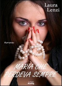 Maria che perdeva sempre - Librerie.coop