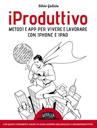 iProduttivo | Metodi e app per vivere e lavorare con iphone e ipad - Con questi strumenti anche tu sarai sempre organizzato e superproduttivo - Librerie.coop iProduttivo | Metodi e app per vivere e lavorare con iphone e ipad - Con questi strumenti anche tu sarai sempre organizzato e superproduttivo - Librerie.coop