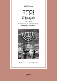 Ze?arjâh 1-8 e 9-14. Una menôrah di visioni notturne e un'utopia messianica - Librerie.coop