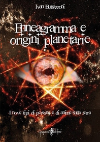 Enneagramma e origini planetarie. I nove tipi di persone e di anime sulla Terra - Librerie.coop