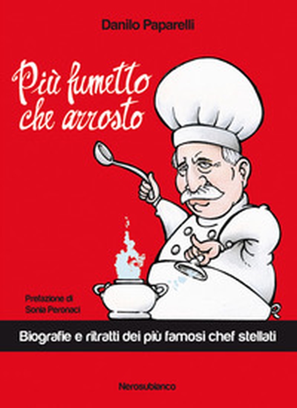 Più fumetto che arrosto. Biografie e ritratti dei più famosi chef stellati - Librerie.coop Più fumetto che arrosto. Biografie e ritratti dei più famosi chef stellati - Librerie.coop