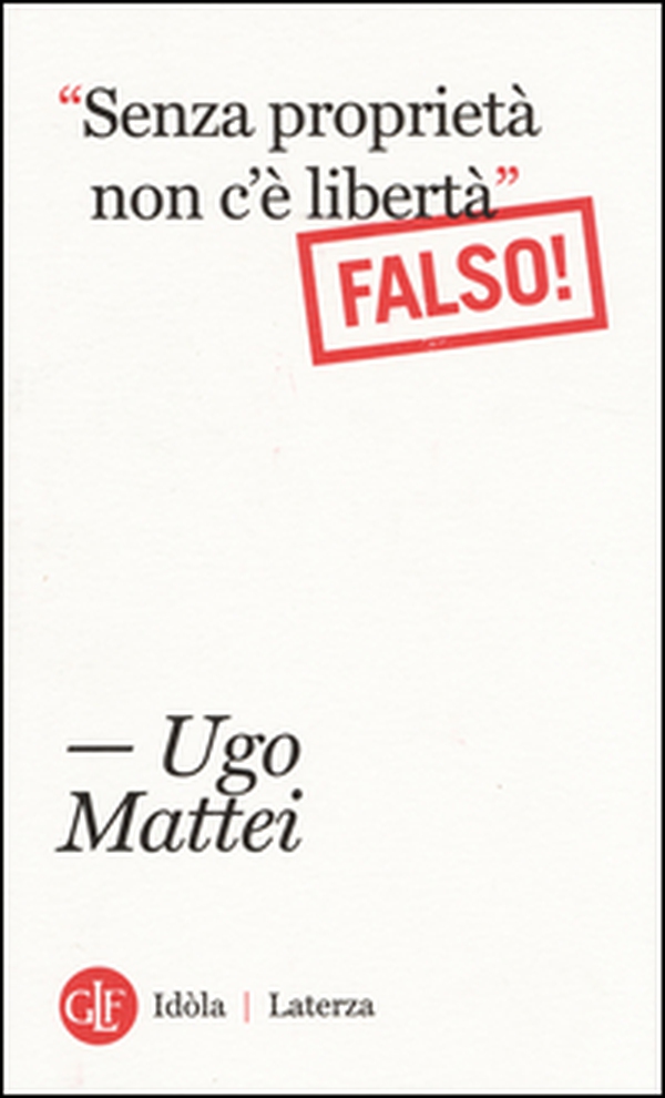 «Senza proprietà non c'è libertà». Falso! - Librerie.coop «Senza proprietà non c'è libertà». Falso! - Librerie.coop
