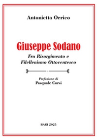 Giuseppe Sodano. Fra Risorgimento e filellenismo ottocentesco - Librerie.coop