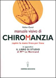 Manuale visivo di chiromanzia. Capire la mano linea per linea - Librerie.coop
