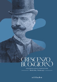 Crescenzo Buongiorno. Violoncellista e compositore - Librerie.coop