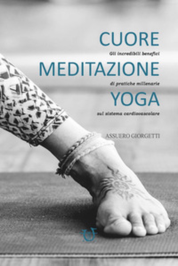 Cuore, meditazione, yoga. Gli incredibili benefici di pratiche millenarie sul sistema cardiovascolare - Librerie.coop Cuore, meditazione, yoga. Gli incredibili benefici di pratiche millenarie sul sistema cardiovascolare - Librerie.coop