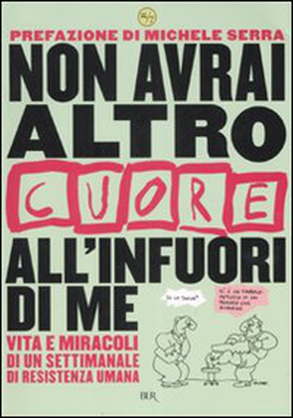 Non avrai altro «Cuore» all'infuori di me. Vita e miracoli di un settimanale di resistenza umana - Librerie.coop Non avrai altro «Cuore» all'infuori di me. Vita e miracoli di un settimanale di resistenza umana - Librerie.coop
