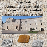 Abbazia di Valvisciolo tra arte, storia, simboli e testimonianze cistercensi a Sermoneta - Librerie.coop Abbazia di Valvisciolo tra arte, storia, simboli e testimonianze cistercensi a Sermoneta - Librerie.coop