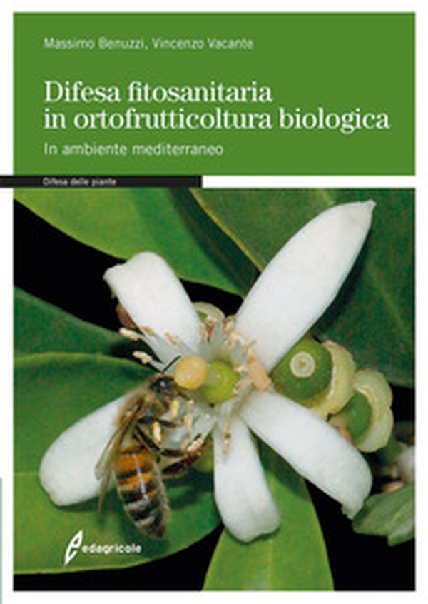 Difesa fitosanitaria in ortofrutticoltura biologica. In ambiente mediterraneo - Librerie.coop Difesa fitosanitaria in ortofrutticoltura biologica. In ambiente mediterraneo - Librerie.coop