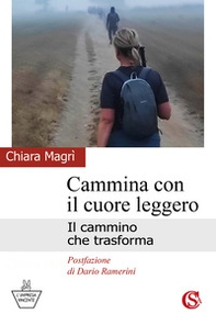 Cammina con il cuore leggero. Il cammino che trasforma - Librerie.coop