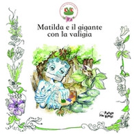 Matilda e il gigante con la valigia - Librerie.coop