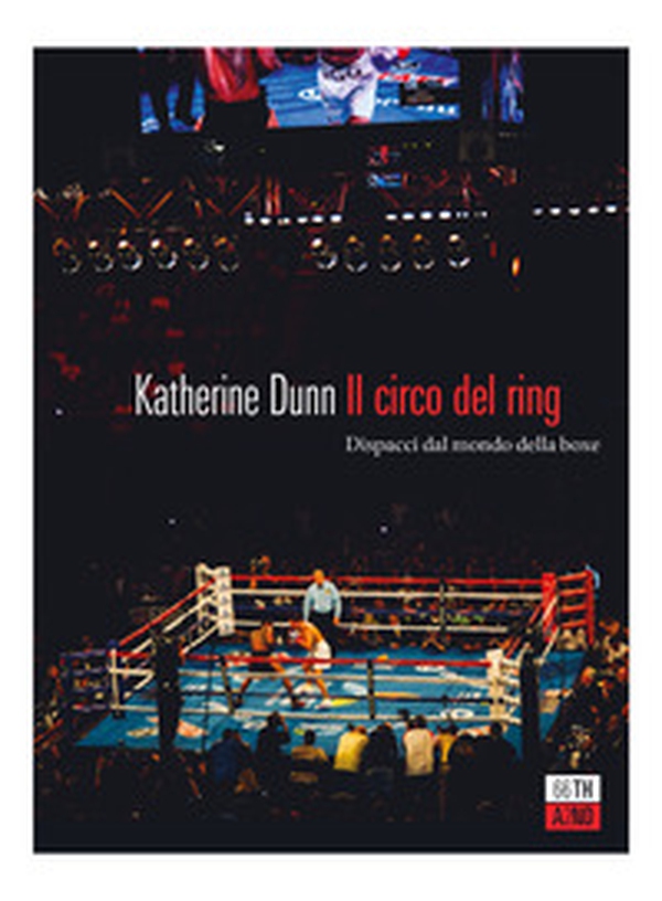 Il circo del ring. Dispacci dal mondo della boxe - Librerie.coop Il circo del ring. Dispacci dal mondo della boxe - Librerie.coop