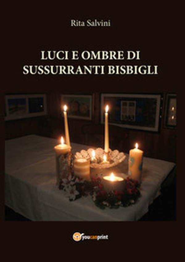 Luci e ombre di sussurranti bisbigli - Librerie.coop Luci e ombre di sussurranti bisbigli - Librerie.coop