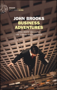 Business adventures. Otto storie classiche dal mondo dell'economia - Librerie.coop Business adventures. Otto storie classiche dal mondo dell'economia - Librerie.coop
