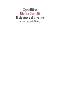 Il debito del vivente. Ascesi e capitalismo - Librerie.coop