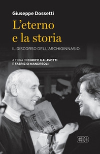 L'Eterno e la storia. Il discorso dell'Archiginnasio - Librerie.coop