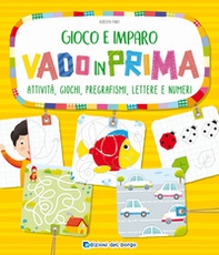 Vado in prima. Attività, giochi, pregrafismi, lettere e numeri - Librerie.coop