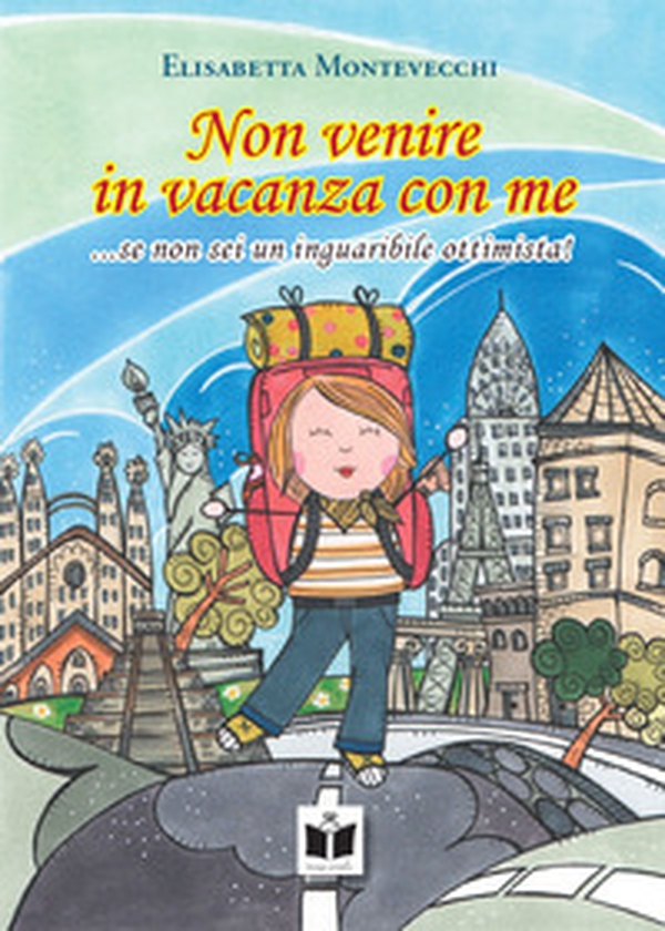 Non venire in vacanza con me. ...se non sei un inguaribile ottimista! - Librerie.coop Non venire in vacanza con me. ...se non sei un inguaribile ottimista! - Librerie.coop