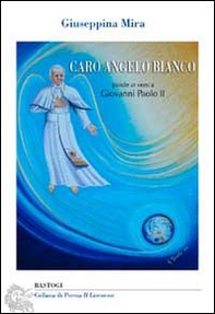 Caro Angelo Bianco. Parole in versi a Giovanni Paolo II - Librerie.coop