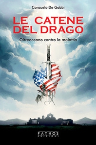 Le catene del drago. Oltreoceano contro la malattia - Librerie.coop