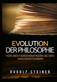Evolution der philosophie. Von den vorsokratikern zu den nachkantianern - Librerie.coop Evolution der philosophie. Von den vorsokratikern zu den nachkantianern - Librerie.coop