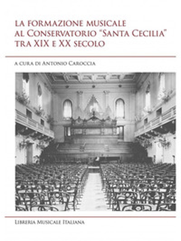 La formazione musicale al conservatorio «Santa Cecilia» tra XIX e XX secolo - Librerie.coop