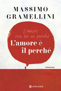 L'amore è il perché - Librerie.coop L'amore è il perché - Librerie.coop