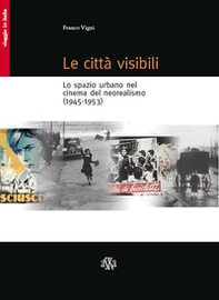 Le città visibili. Lo spazio urbano nel cinema del neorealismo (1945-1953) - Librerie.coop