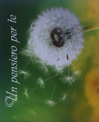 Un pensiero per te. Dedicato a te - Librerie.coop Un pensiero per te. Dedicato a te - Librerie.coop