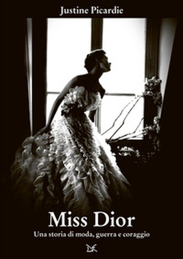 Miss Dior. Una storia di moda, guerra e coraggio - Librerie.coop Miss Dior. Una storia di moda, guerra e coraggio - Librerie.coop
