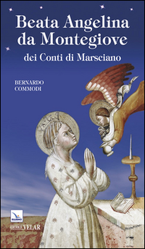 Beata Angelina da Montegiove dei Conti di Marsciano - Librerie.coop Beata Angelina da Montegiove dei Conti di Marsciano - Librerie.coop