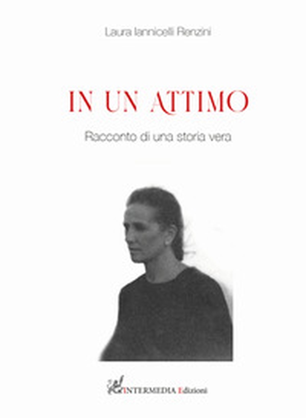 In un attimo. Racconti di un storia vera - Librerie.coop In un attimo. Racconti di un storia vera - Librerie.coop