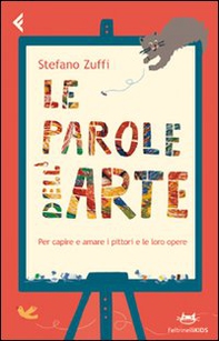 Le parole dell'arte. Per capire e amare i pittori e le loro opere - Librerie.coop Le parole dell'arte. Per capire e amare i pittori e le loro opere - Librerie.coop