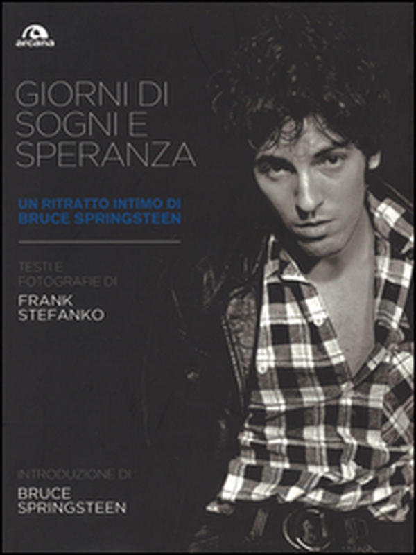 Giorni di sogni e speranza. Un ritratto intimo di Bruce Springsteen - Librerie.coop Giorni di sogni e speranza. Un ritratto intimo di Bruce Springsteen - Librerie.coop