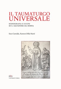 Il taumaturgo universale. Iconografia e culto di S. Salvatore da Horta - Librerie.coop